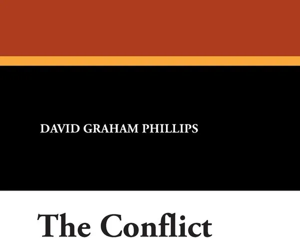 Обложка книги The Conflict, David Graham Phillips