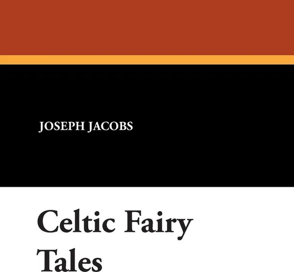 Обложка книги Celtic Fairy Tales, Joseph Jacobs
