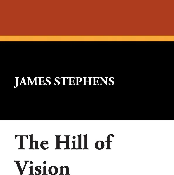 Обложка книги The Hill of Vision, James Stephens