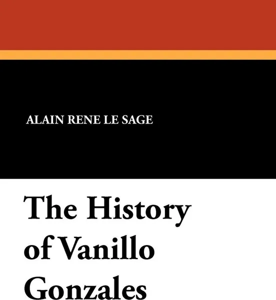 Обложка книги The History of Vanillo Gonzales, Alain Rene Le Sage