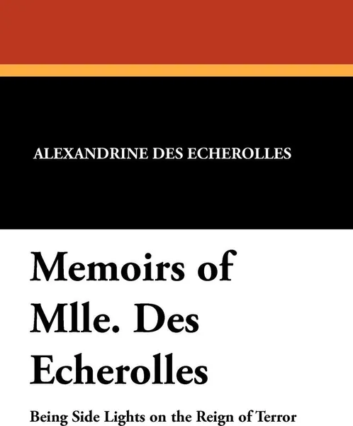 Обложка книги Memoirs of Mlle. Des Echerolles, Alexandrine Des Echerolles, Marie Clothilde Balfour