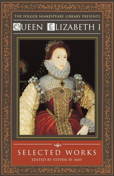 Обложка книги Queen Elizabeth I. Selected Works, Elizabeth I, Elizabeth I.