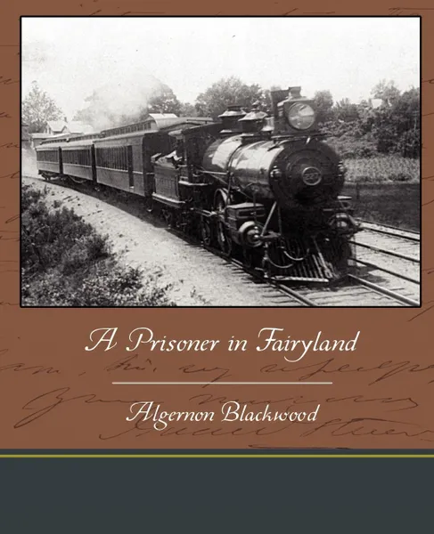 Обложка книги A Prisoner in Fairyland, Algernon Blackwood