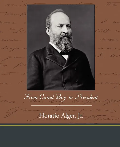 Обложка книги From Canal Boy to President, Jr. Horatio Alger