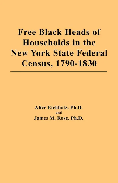 Обложка книги Free Black Heads of Households in the New York State Federal Census, 1790-1830, C. G. Eichholz Ph. D.