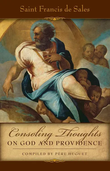 Обложка книги Consoling Thoughts of St. Francis de Sales On God and Providence, St. Francis de Sales