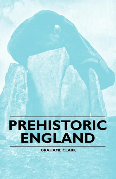 Обложка книги Prehistoric England, Grahame Clark