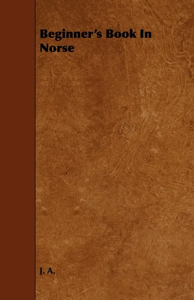 Обложка книги Beginner's Book in Norse, J.A., J. A