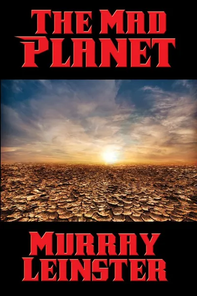 Обложка книги The Mad Planet, Murray Leinster