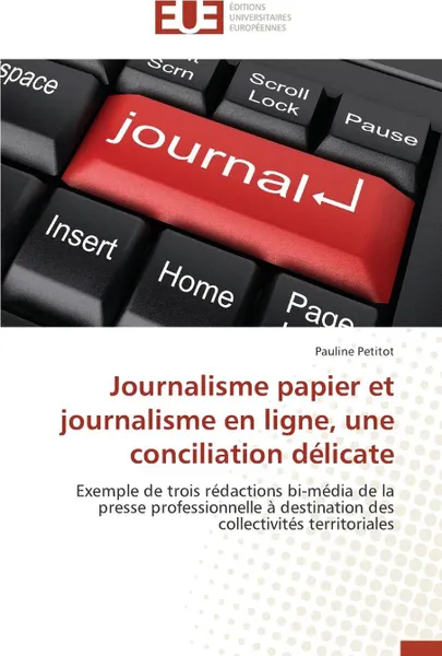 Обложка книги Journalisme papier et journalisme en ligne, une conciliation delicate, PETITOT-P