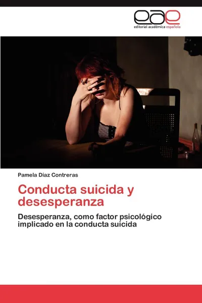 Обложка книги Conducta Suicida y Desesperanza, Pamela D. Az Contreras, Pamela Diaz Contreras