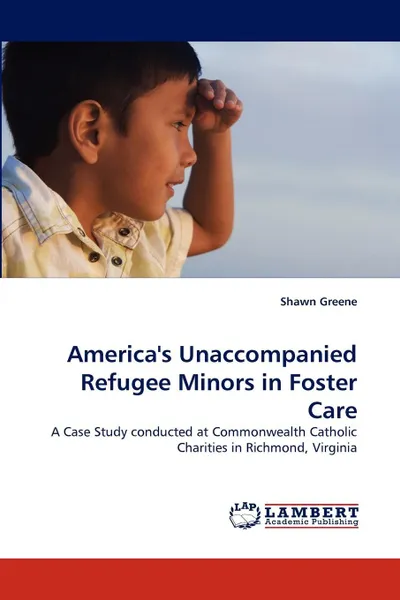 Обложка книги America's Unaccompanied Refugee Minors in Foster Care, Shawn Greene