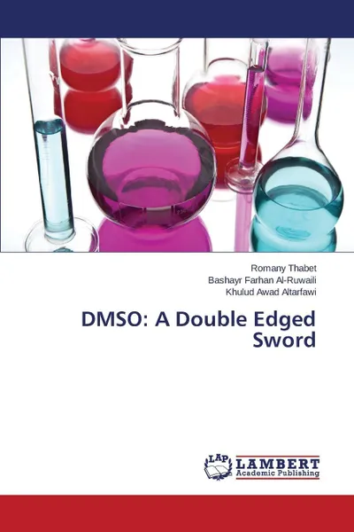 Обложка книги DMSO. A Double Edged Sword, Thabet Romany, Farhan Al-Ruwaili Bashayr, Awad Altarfawi Khulud