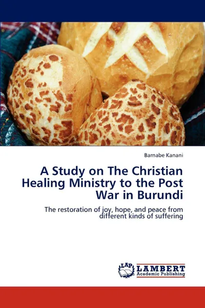 Обложка книги A Study on The Christian Healing Ministry to the Post War in Burundi, Barnabe Kanani