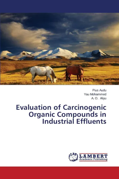 Обложка книги Evaluation of Carcinogenic Organic Compounds in Industrial Effluents, Audu Pius, Mohammed Yau, Aliyu A. O.