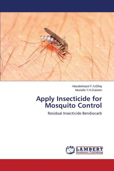 Обложка книги Apply Insecticide for Mosquito Control, F.A.Elhaj Hasabelrasol, Y.H.Dukeen Mustafa