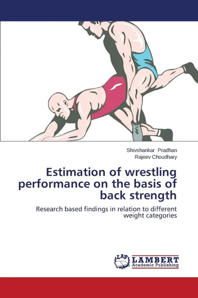 Обложка книги Estimation of Wrestling Performance on the Basis of Back Strength, Pradhan Shivshankar, Choudhary Rajeev