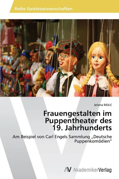 Обложка книги Frauengestalten im Puppentheater des 19. Jahrhunderts, Mikić Jelena