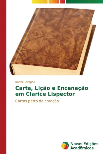 Обложка книги Carta, Licao e Encenacao em Clarice Lispector, Aragão Karine