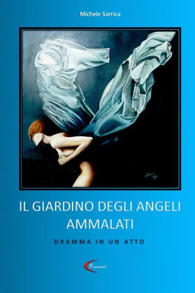 Обложка книги IL GIARDINO DEGLI ANGELI AMMALATI, Michele Sarrica