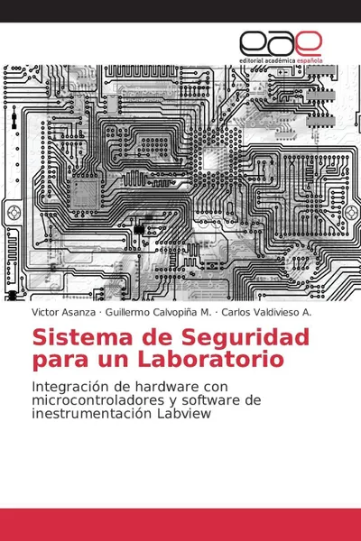 Обложка книги Sistema de Seguridad para un Laboratorio, Asanza Victor, Calvopiña M. Guillermo, Valdivieso A. Carlos