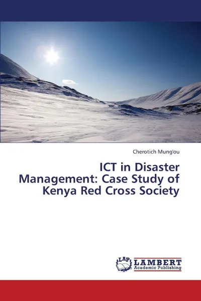 Обложка книги Ict in Disaster Management. Case Study of Kenya Red Cross Society, Mung'ou Cherotich