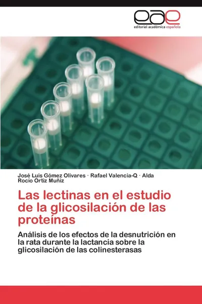 Обложка книги Las Lectinas En El Estudio de La Glicosilacion de Las Proteinas, Gomez Olivares Jose Luis, Valencia-Q Rafael, Ortiz Muniz Alda Rocio