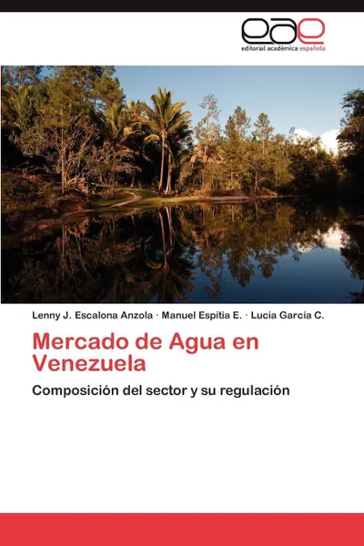 Обложка книги Mercado de Agua en Venezuela, Escalona Anzola Lenny J., Espitia E. Manuel, García C. Lucia