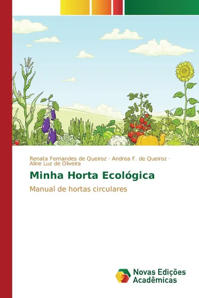 Обложка книги Minha Horta Ecologica, Fernandes de Queiroz Renata, F. de Queiroz Andrea, de Oliveira Aline Luz