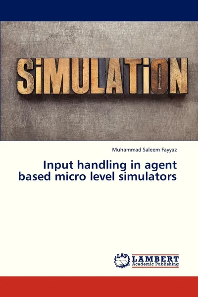 Обложка книги Input Handling in Agent Based Micro Level Simulators, Fayyaz Muhammad Saleem