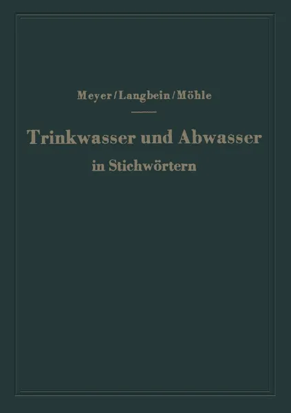 Обложка книги Trinkwasser und Abwasser in Stichwortern, A. F. Meyer, F. Langbein, H. Möhle