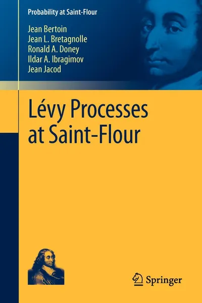 Обложка книги Levy Processes at Saint-Flour, Jean Bertoin, Jean Bretagnolle, Ronald A. Doney