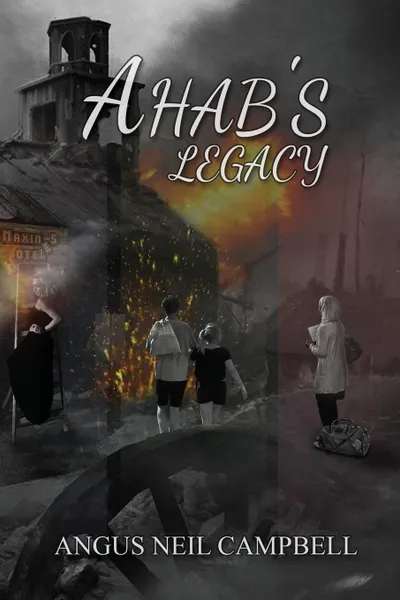 Обложка книги Ahab's Legacy, Angus Neil Campbell