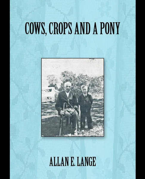 Обложка книги Cows, Crops and a Pony, Allan E. Lange