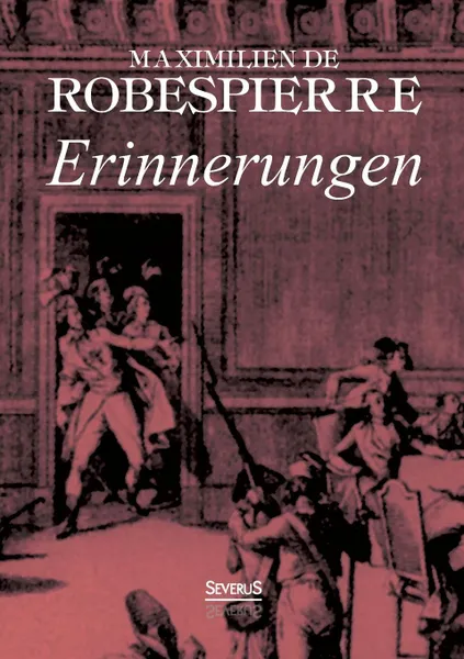 Обложка книги Erinnerungen, Maximilien Marie Isidore Robespierre