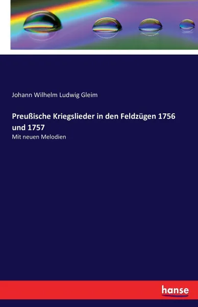 Обложка книги Preussische Kriegslieder in den Feldzugen 1756 und 1757, Johann Wilhelm Ludwig Gleim