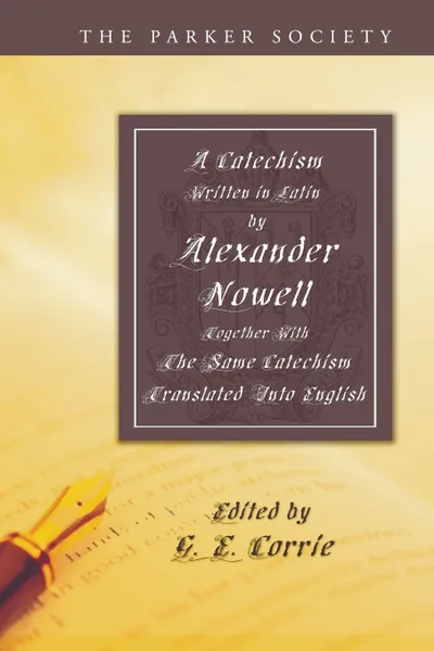 Обложка книги A Catechism Written in Latin by Alexander Nowell, Dean of St. Paul's, Alexander Nowell, Thomas Norton