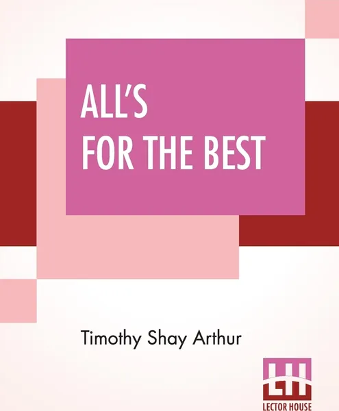 Обложка книги All's For The Best, Timothy Shay Arthur