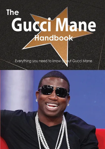 Обложка книги The Gucci Mane Handbook - Everything You Need to Know about Gucci Mane, Emily Smith