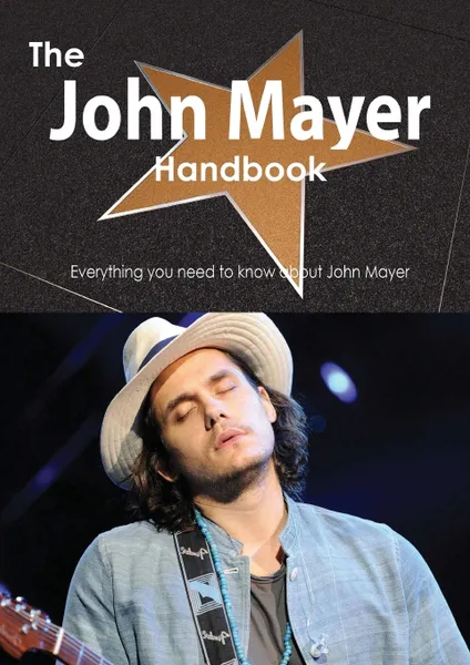 Обложка книги The John Mayer Handbook - Everything You Need to Know about John Mayer, Emily Smith