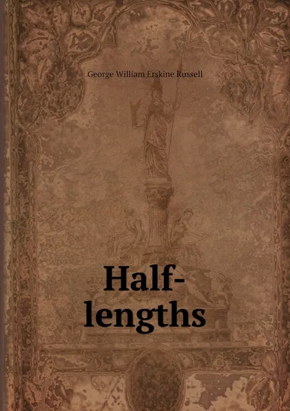 Обложка книги Half-lengths, George William Erskine Russell