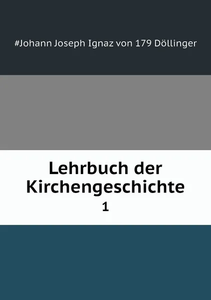 Обложка книги Lehrbuch der Kirchengeschichte. 1, Johann Joseph Ignaz von Döllinger