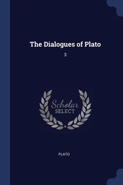 Обложка книги The Dialogues of Plato. 3, Plato Plato