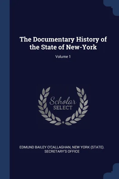 Обложка книги The Documentary History of the State of New-York; Volume 1, Edmund Bailey O'Callaghan