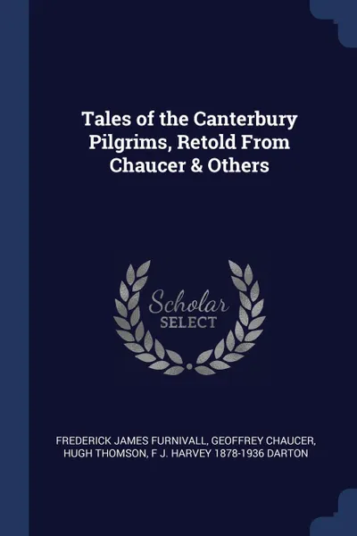 Обложка книги Tales of the Canterbury Pilgrims, Retold From Chaucer & Others, Frederick James Furnivall, Geoffrey Chaucer, Hugh Thomson