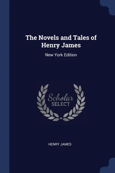 Обложка книги The Novels and Tales of Henry James. New York Edition, Henry James