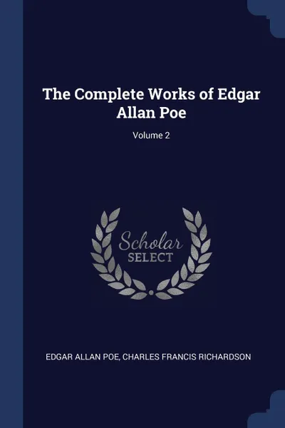 Обложка книги The Complete Works of Edgar Allan Poe; Volume 2, Эдгар По, Charles Francis Richardson