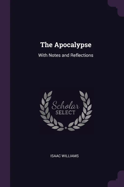 Обложка книги The Apocalypse. With Notes and Reflections, Isaac Williams
