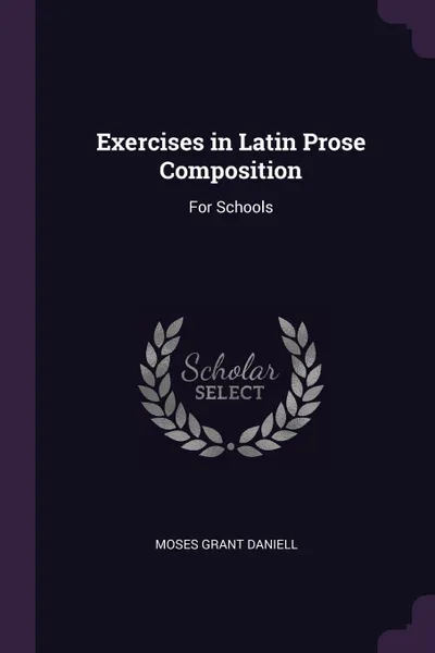 Обложка книги Exercises in Latin Prose Composition. For Schools, Moses Grant Daniell