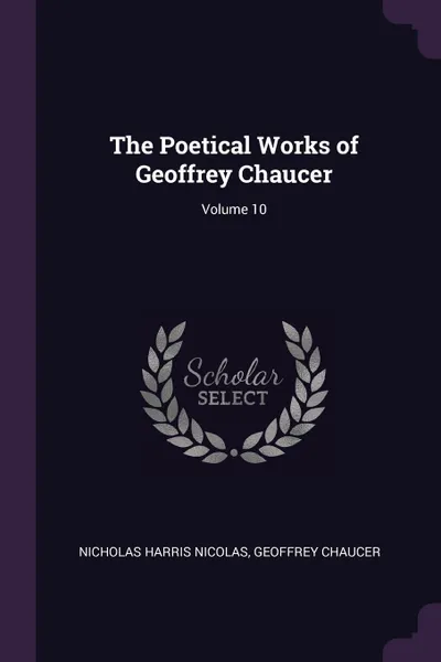 Обложка книги The Poetical Works of Geoffrey Chaucer; Volume 10, Nicholas Harris Nicolas, Geoffrey Chaucer